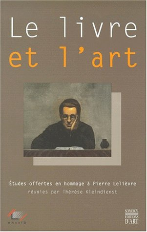 Le livre et l'art : études offertes en hommage à Pierre Lelièvre