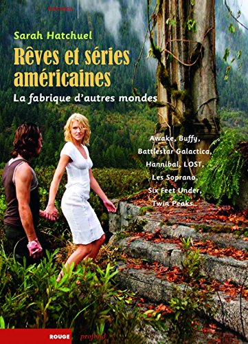 Rêves et séries américaines : la fabrique d'autres mondes : Awake, Battlestar Galactica, Buffy, Hann
