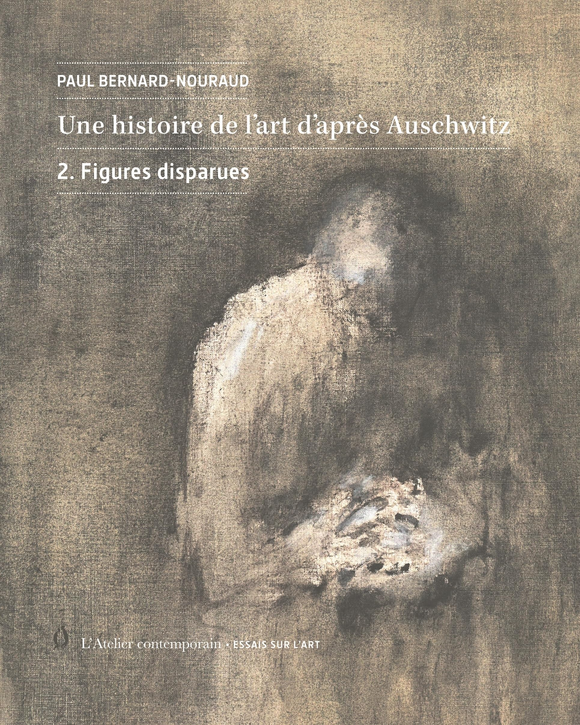 Une histoire de l'art d'après Auschwitz. Vol. 2. Figures disparues