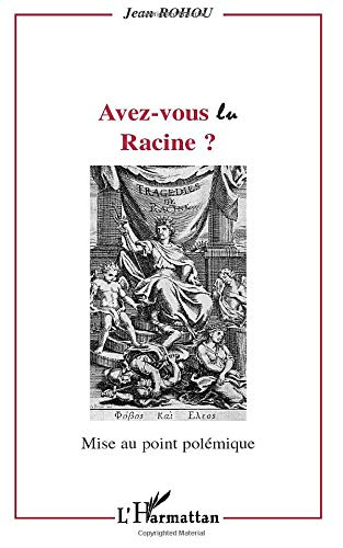 Avez-vous lu Racine ? : mise au point polémique