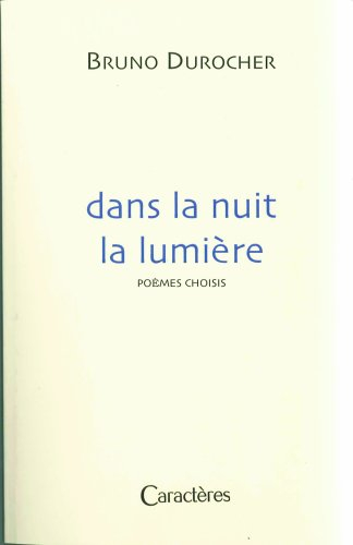 dans la nuit la lumière, poèmes choisis