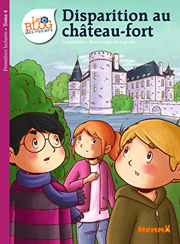Le blog des rosiers. Vol. 4. Disparition au château fort
