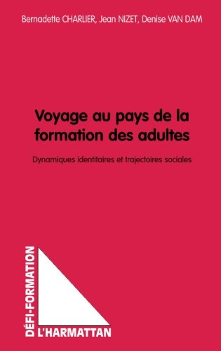Voyage au pays de la formation des adultes : dynamiques identitaires et trajectoires sociales