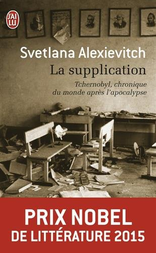 La supplication : Tchernobyl, chroniques du monde après l'apocalypse
