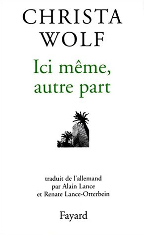 Ici même, autre part : récits et autres textes (1994-1998)