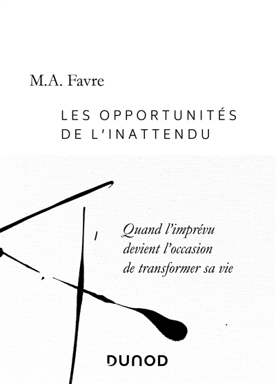 Les opportunités de l'inattendu : quand l'imprévu devient l'occasion de transformer sa vie