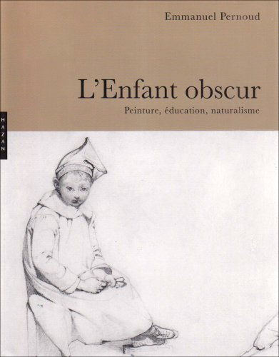 L'enfant obscur : peinture, éducation, naturalisme
