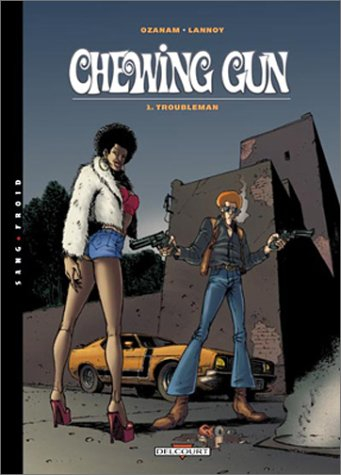 Chewing gun. Vol. 1. Troubleman