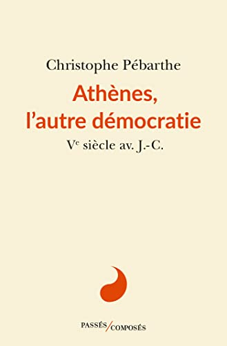 Athènes, l'autre démocratie : Ve siècle av. J.-C.