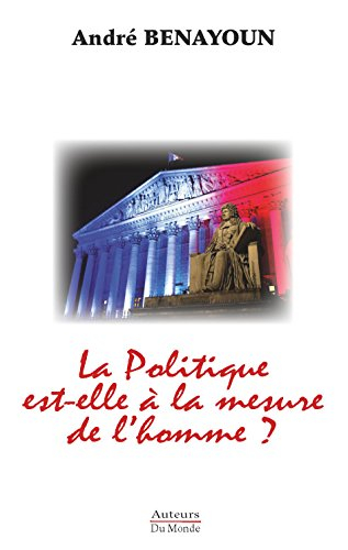 la politique est-elle à la mesure de l'homme ?