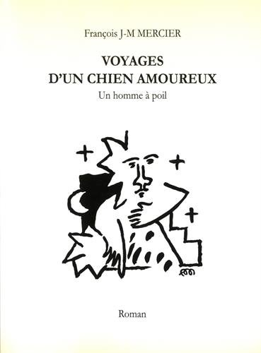 Voyages d'un chien amoureux: Un homme à poil