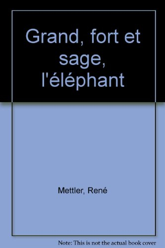 Grand, fort et sage, l'éléphant