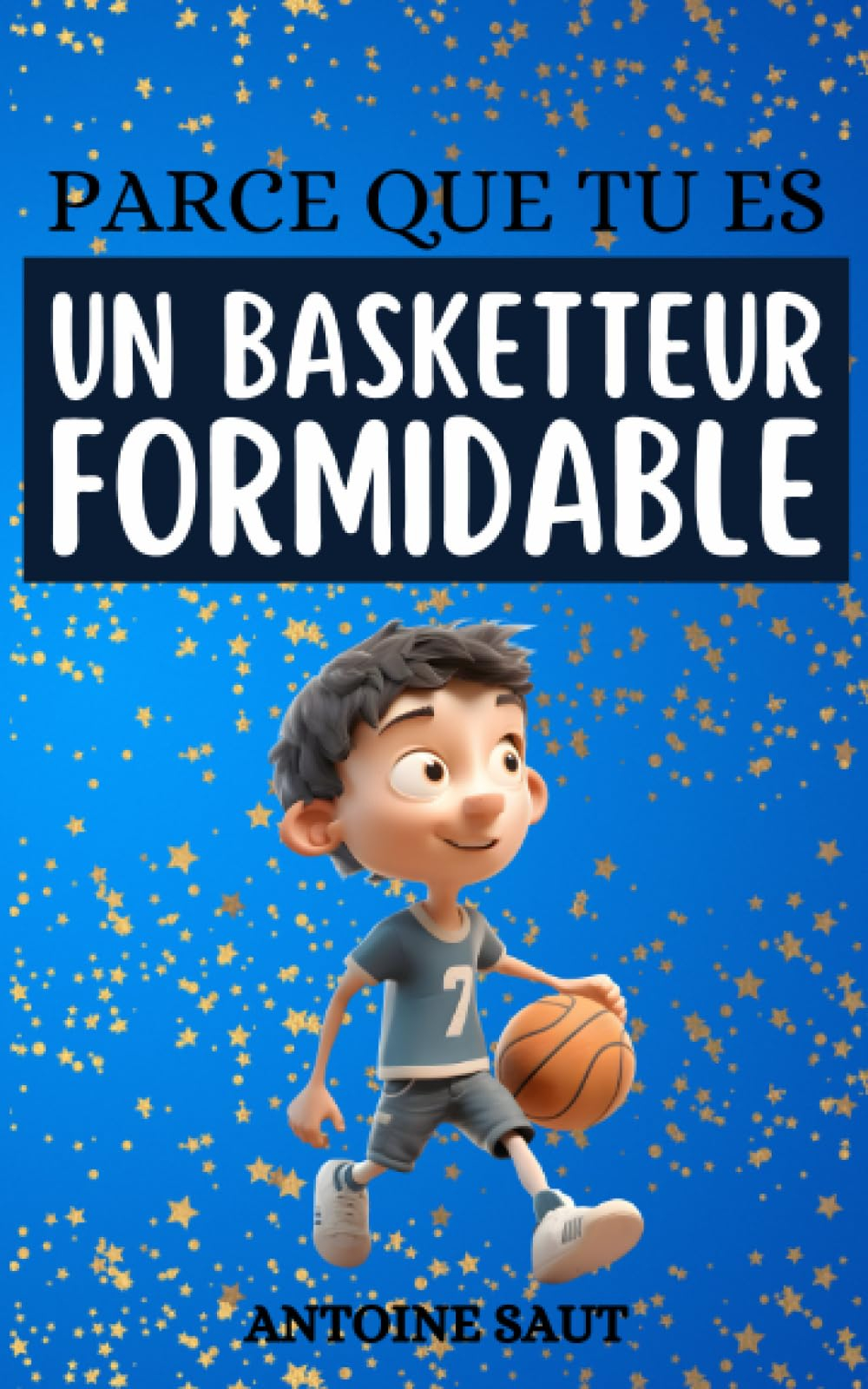 Parce que tu es un basketteur formidable: Récits pour ceux qui visent haut, même hors du terrain. 10