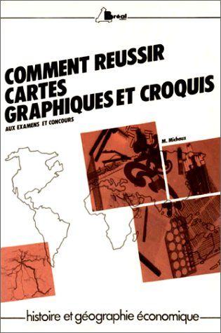 Comment réussir cartes, graphiques et croquis aux examens et concours