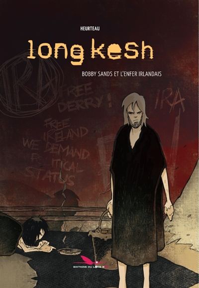 Long Kesh : Bobby Sands et l'enfer irlandais