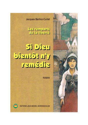 Les remparts de la liberté. Si Dieu bientôt n'y remédie