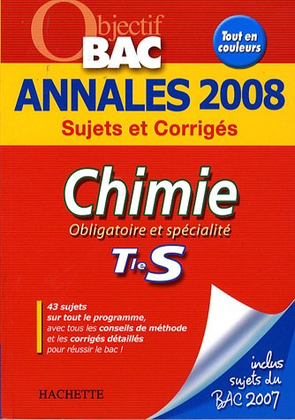 Chimie obligatoire et spécialité terminale S : annales 2008, sujets et corrigés