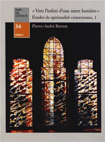 Vers l'infini d'une autre lumière - Etudes de spiritualité cistercienne - tome 1 (1)