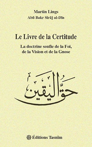 Le livre de la certitude : la doctrine soufie de la foi, de la vision et de la gnose