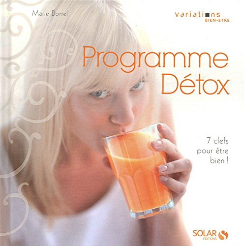 Programme détox : 7 clefs pour être bien !