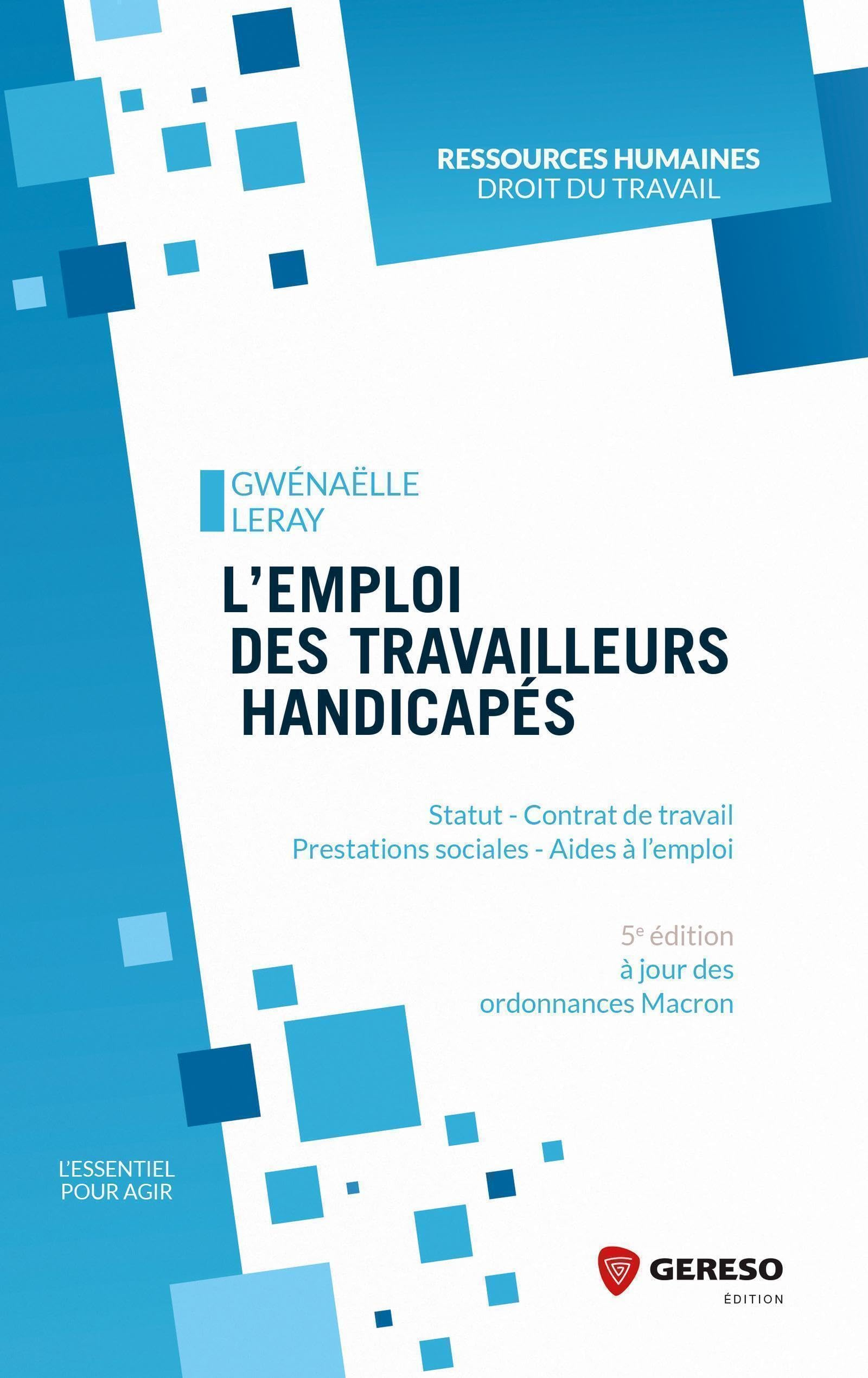L'emploi des travailleurs handicapés : statut, contrat de travail, prestations sociales, aides à l'e