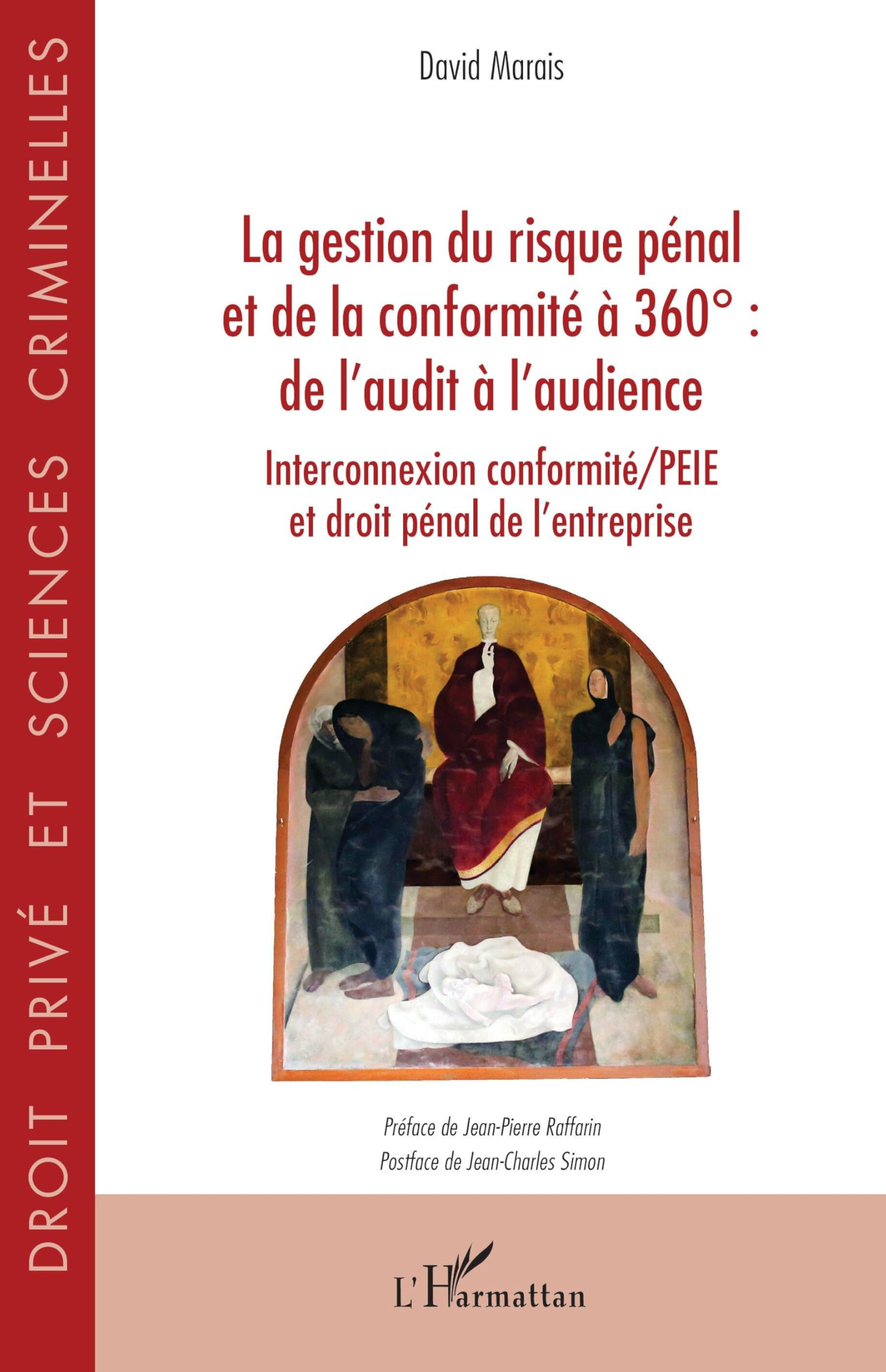 La gestion du risque pénal et de la conformité à 360° : de l'audit à l'audience : interconnexion con