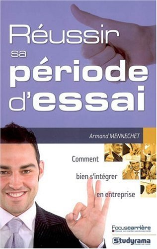 Réussir sa période d'essai : comment bien s'intégrer en entreprise
