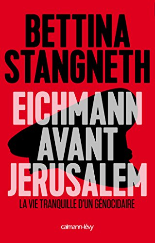 Eichmann avant Jérusalem : la vie tranquille d'un génocidaire