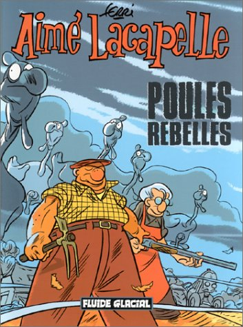 Aimé Lacapelle. Vol. 3. Poules rebelles