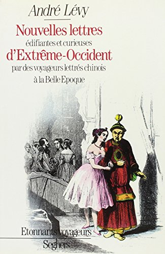 Nouvelles lettres édifiantes et curieuses d'Extrême-Occident : par des voyageurs lettrés chinois à l