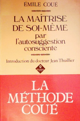 La maîtrise de soi-même par l'autosuggestion consciente