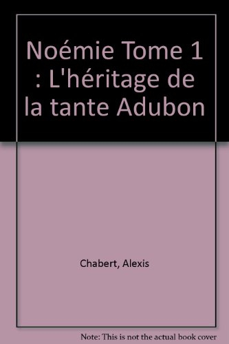 Noémie. Vol. 1. L'héritage de la tante Adubon
