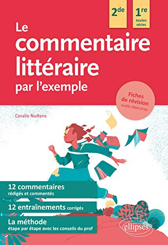 Le commentaire littéraire par l'exemple : 2de, 1re toutes séries