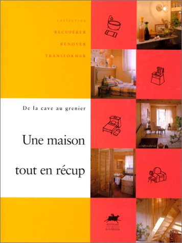 Une maison tout en récup : de la cave au grenier