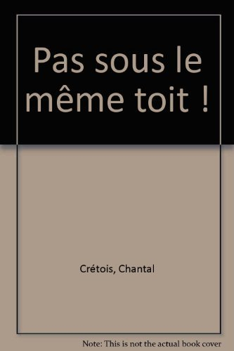 Pas sous le même toit !