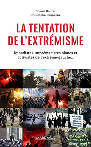 La tentation de l'extrémisme : djihadistes, suprémacistes blancs et activistes de l'extrême-gauche..