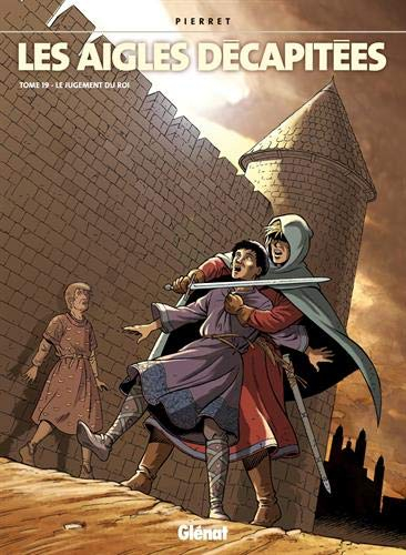 Les aigles décapitées. Vol. 19. Le jugement du roi