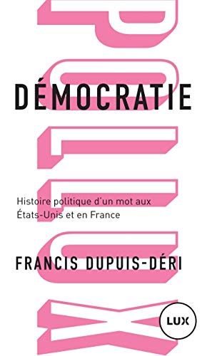 Démocratie : histoire politique d'un mot aux États-Unis et en France