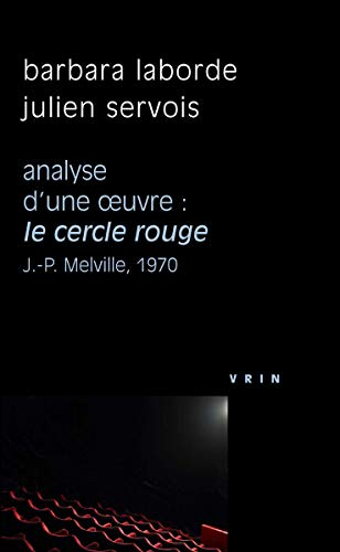 Le cercle rouge Jean-Pierre Melville, 1970 : analyse d'une oeuvre