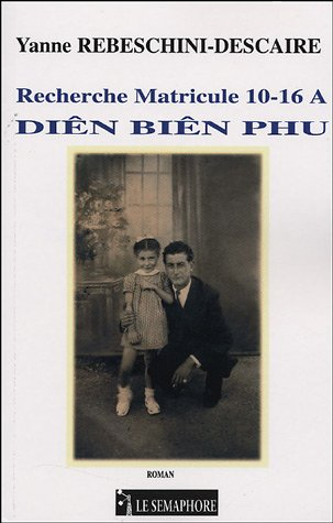 Recherche matricule 10-16A, Dîen Bîen Phu