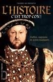 L'histoire... c'est trop con ! : gaffes, caprices et actes manqués