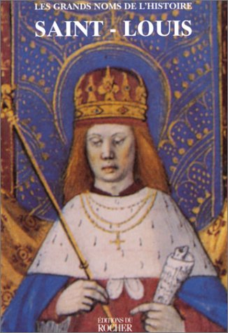 Les grands noms de l'Histoire. Saint Louis