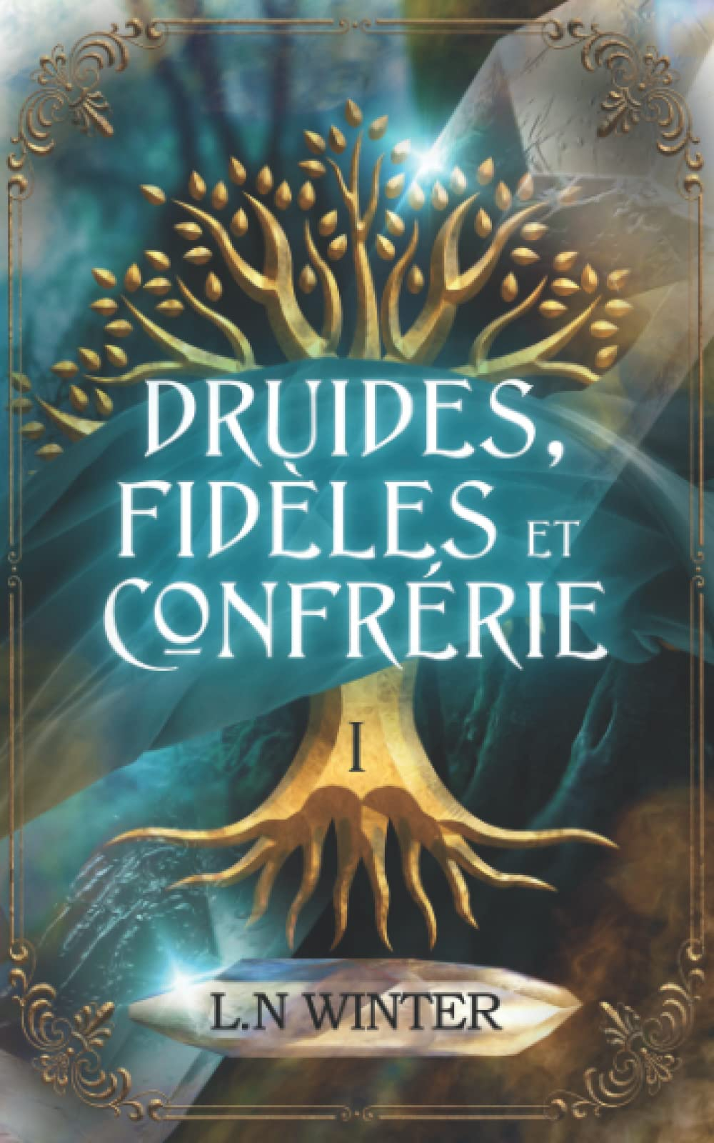 La clé des druides (Druides, Fidèles et Confrérie t.1 - Fantasy épique)