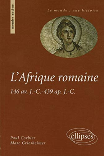 L'Afrique romaine : 146 av. J.-C.-439 apr. J.-C.