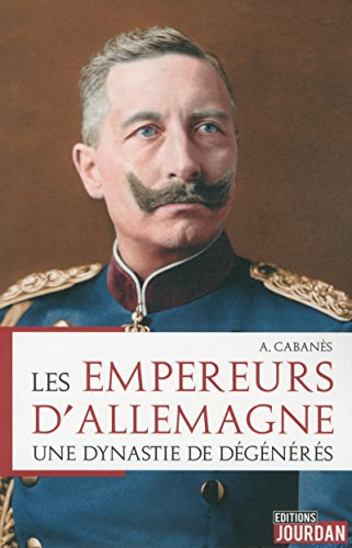 Les empereurs d'Allemagne : une dynastie de dégénérés