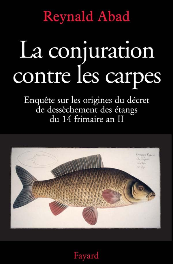 La conjuration contre les carpes : enquête sur les origines du décret de dessèchement des étangs du 
