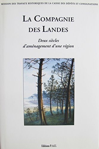 La Compagnie des Landes, deux siècles d'aménagement d'une région