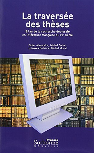 La traversée des thèses, bilan de la recherche doctorale en littérature française du XXe siècle : ac