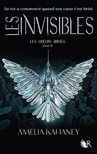 Les coeurs brisés. Vol. 2. Les Invisibles