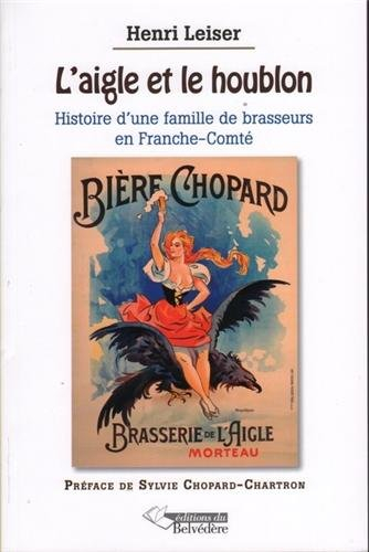 L'aigle et le houblon : histoire d’une famille de brasseurs en Franche-Comté